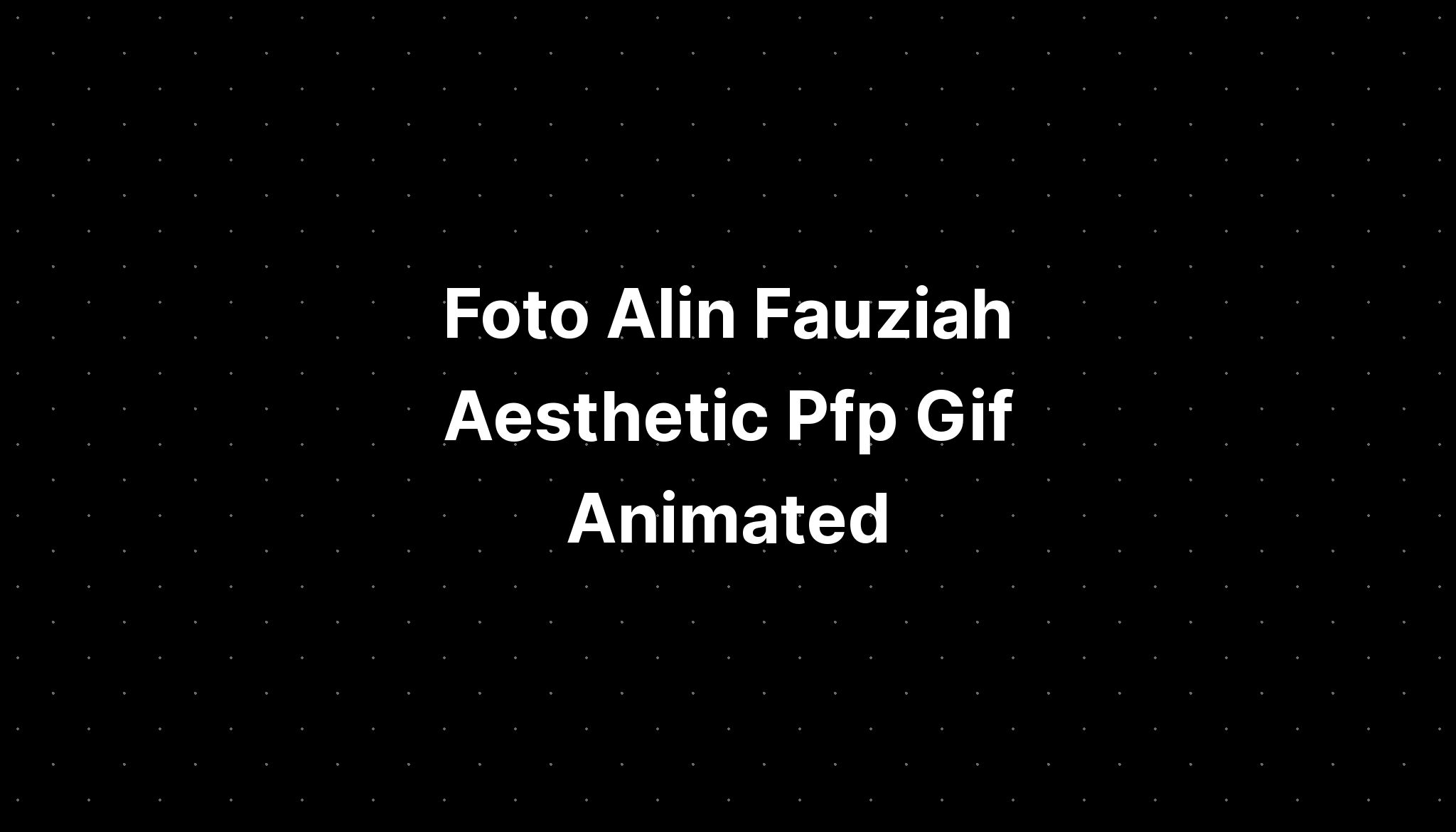 foto-alin-fauziah-aesthetic-pfp-gif-animated-imagesee